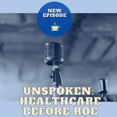 Unspoken: Healthcare Before Roe