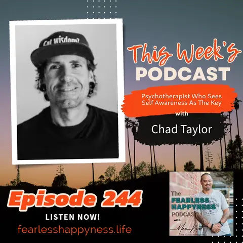 Psychotherapist Who Sees Self Awareness As The Key with Chad Taylor | 244