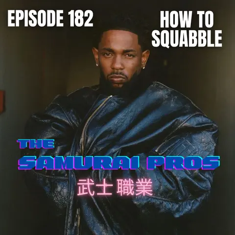 Ep. 182 - How To Squabble