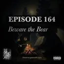 Episode 164: Beware the Bear