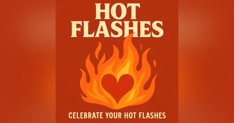 How to Celebrate Your Hot Flashes (S5 | E194)
