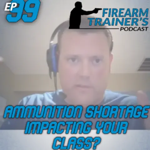 EP-099 Ammunition Shortage Impacting Your Class?