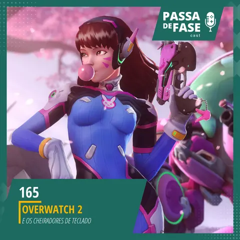 #165 | Overwatch 2 e os cheiradores de teclado