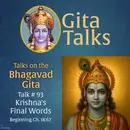 Gita Talk 93–Krishna's Final Words