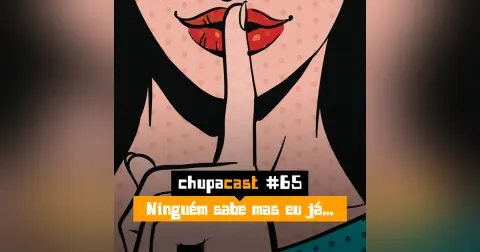 Episódio #65 – Ninguém sabe mas eu já…