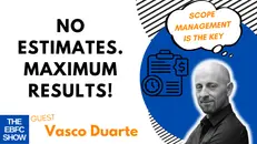 No Estimates, Maximum Results with Vasco Duarte