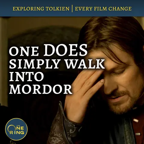 159. One DOES Simply Walk Into Mordor : Film Changes #46 and #47