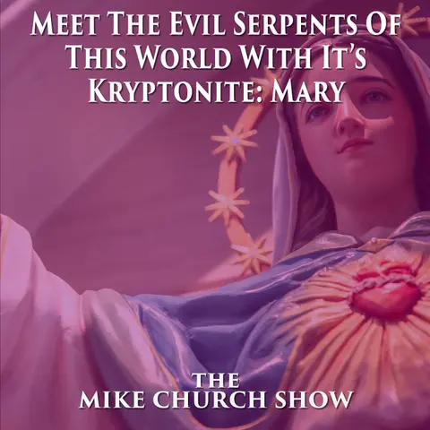 Meet The Evil Serpents Of This World With It’s Kryptonite: Mary