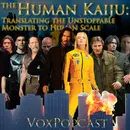 e309. The Human Kaiju: Translating the Unstoppable Monster To Human Scale