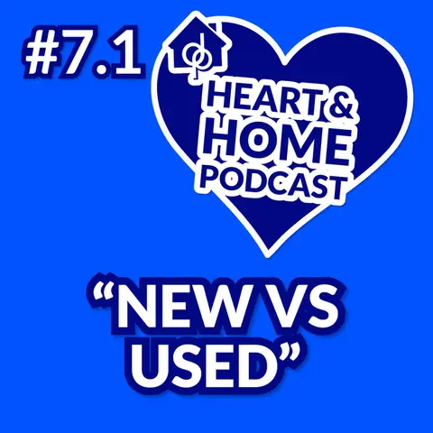 Ep. 7 - Part 1: New vs Used Homes