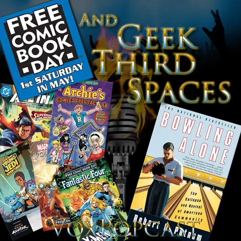e370. Free Comic Book Day and Geek Third Spaces