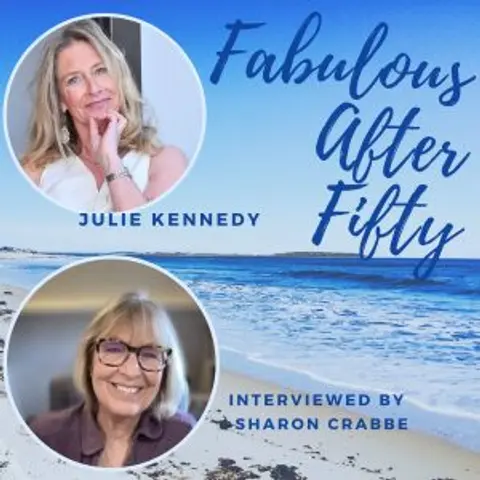 FABULOUS AFTER FIFTY! EPISODE 178 – JULIE KENNEDY- Why Pausing is the Most Powerful Thing You’re Not Doing