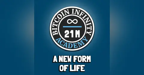 A New Form of Life | Sovereignty Through Mathematics Chapter 11 | Bitcoin Infinity Academy #12