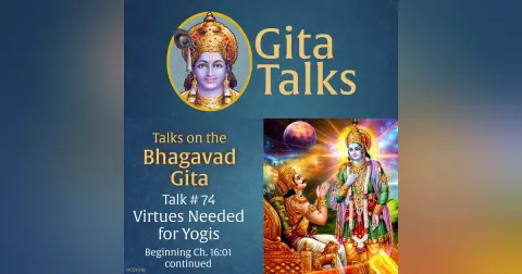 Gita Talk 74–Virtues Needed for Yogis