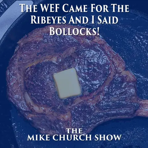 The WEF Came For The Ribeyes And I Said Bollocks!