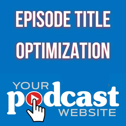 Episode Title Optimization: 4 Secrets To Get More Juice From the Squeeze