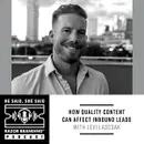 How Quality Content Can Affect Inbound Leads with Levi Lascsak