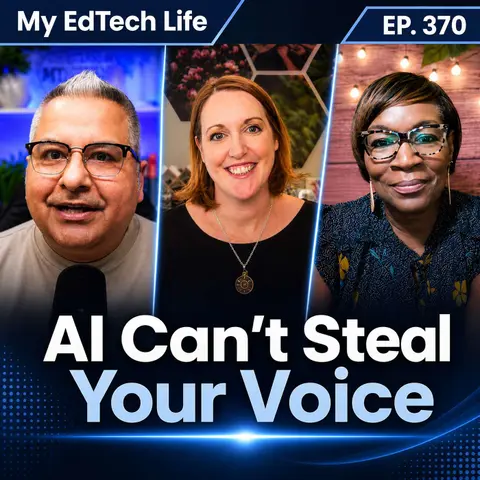 AI Can't Steal Your Voice | My EdTech Life 370
