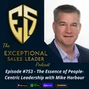 The Essence of People-Centric Leadership with Mike Harbour