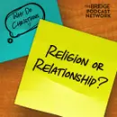 Relationship Vs. Religion