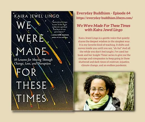 Everyday Buddhism 64 - We Were Made For These Times With Kaira Jewel Lingo