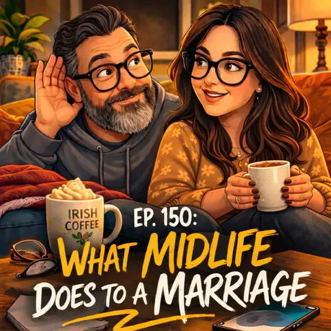 Ep. 150: Midlife Marriage Gets Real | Funny Hosts on Communication & Aging