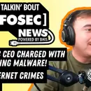 InfoSec CEO Charged with Installing Malware! – 2025-04-28