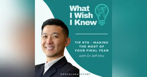 TIP #70 – Making the Most of Final Year with Dr Jeff Kho