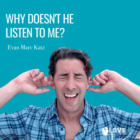 Why Doesn’t He Listen To Me?
