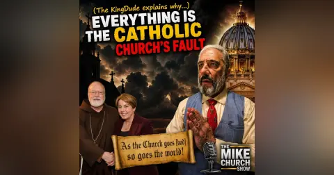 MCS #2426 Everything is the Catholic Church's Fault