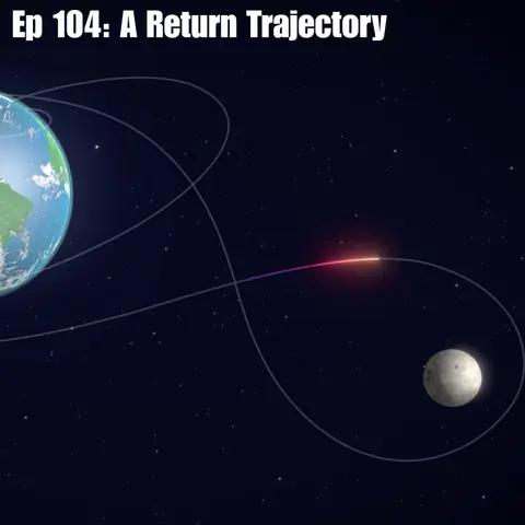 Ep 104: A Return Trajectory