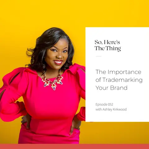 Episode 52: The Importance of Trademarking Your Brand with Ashley Kirkwood