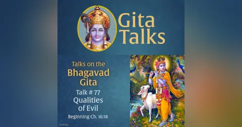 Gita Talk 77–Qualities of Evil
