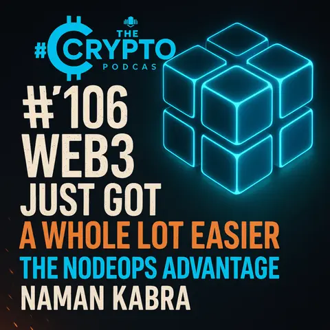 #106 Web3 Just Got a Whole Lot Easier - The NodeOps Advantage - Naman Kabra