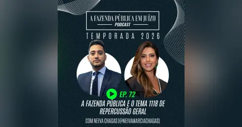 PFPemJ#72 – 2026Ep03 – A Fazenda Pública e o Tema 1118 de Repercussão Geral