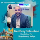 Ep.250 The Mayor Of The County With Geoffrey Tahuahua