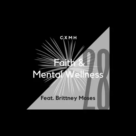28 - Faith & Mental Wellness (feat. Brittney Moses)