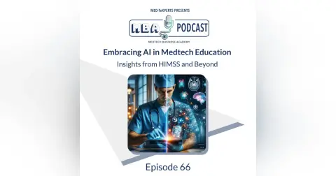 Embracing AI in Medtech Education: Insights from HIMSS and Beyond | Medtech Business Academy Podcast Episode 66