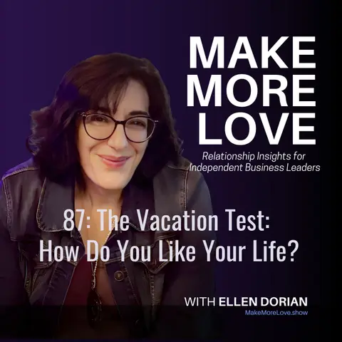 87: The Vacation Test: How Do You Like Your Life?