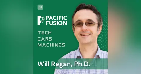 58. Will Regan, Ph.D., Co-Founder & President, Pacific Fusion