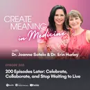 200 Episodes Later: Celebrate, Collaborate, and Stop Waiting to Live