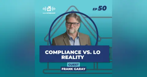 Episode 50: Frank Garay Talks the Real-World Side of Mortgage Compliance