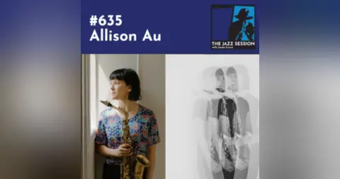 The Jazz Session #635: Allison Au