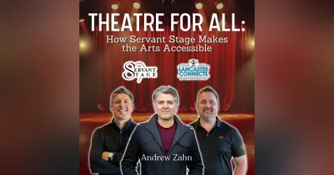 Theatre for All: How Servant Stage Makes the Arts Accessible Featuring Andrew Zahn - Episode 223