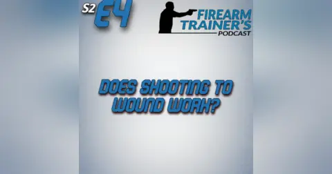 S2E4: Shooting to Wound?