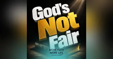 God Is Just, Not Fair | #171