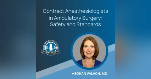 QUAD A NOW - Contract Anesthesiologists in Ambulatory Surgery: Safety and Standards