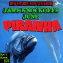 Jaws Knockoffs June: PIRANHA (1978) | Guests: John Say and Dasein from The Love of Cinema Podcast