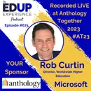 675: LIVE from ⁠⁠⁠⁠⁠Anthology Together 2023⁠ #AT23 - with Rob Curtin, Director, Worldwide Higher Education, Microsoft