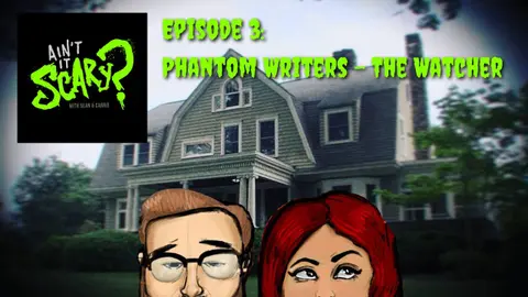 Ain't it Scary? Podcast - Ep. 3: Phantom Writers - The Watcher